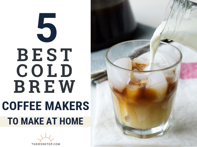5 Best Cold Brew Coffee Makers | The Worktop